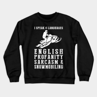 Revving Up Humor! Funny '4 Languages' Sarcasm Snowmobile Tee & Hoodie Crewneck Sweatshirt